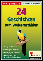 24 Geschichten zum Weitererzählen - Schreibwerkstatt für den Unterricht - Deutsch