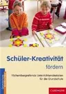 Schüler-Kreativität fördern - Fächerübergreifende Unterrichtsmaterialien für die Grundschule - Fachübergreifend