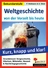 Weltgeschichte von der Vorzeit bis heute - Grundwissen kurz, knapp und klar - Grundwissen Vorgeschichte, Altertum, Mittelalter, Neuzeit & Nachkriegsgeschichte - Geschichte