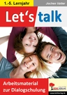 Let's talk - Arbeitsmaterial zur Dialogschulung - Arbeitsmittel zur Redemittelschulung - Englisch