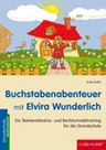 Buchstabenabenteuer mit Elvira Wunderlich - Textverständnis- und Rechtschreibtraining für die Grundschule - Deutsch