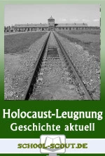 Holocaustleugnung - Keine Meinung, sondern Geschichtsfälschung - Arbeitsblätter der Reihe "Geschichte - aktuell" - Geschichte