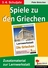 Spiele zu den Griechen - Aufstieg und Fall der Weltmacht rund um Athen - Kopiervorlagen zur Lernwerkstatt "Die Griechen" - Geschichte