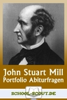 John Stuart Mill - Der Utilitarismus - Portfolio Abiturfragen - alles, was man zum Abitur braucht - Philosophie