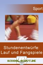 Stundenentwürfe: Lauf und Fangspiele - School-Scout Unterrichtsmaterial Sport - Sport