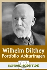 Dilthey, Wilhelm - Der Aufbau der geschichtlichen Welt in den Geisteswissenschaften - Portfolio Abiturfragen - alles, was man zum Abitur braucht - Philosophie