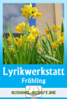 Kreative Lyrikwerkstatt: Frühlingsgedichte - Veränderbare Arbeitsblätter für den Unterricht - Deutsch