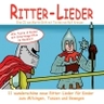 Lieder und Geschichten von den kleinen Rittern (Ritter/Mittelalter): Ritter-Lieder - Kindermusik Downloadmaterial - Sachunterricht