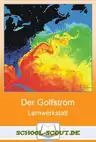 Lernwerkstatt: Der Golfstrom - Veränderbare Arbeitsblätter für den Unterricht - Erdkunde/Geografie