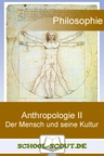 Übersicht: Anthropologie II: Der Mensch und seine Kultur - Zentrale Themenbereiche der Philosophie - Philosophie