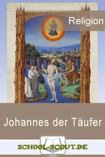 Figuren der Bibel - Johannes der Täufer - Steckbrief, Infotexte, Aufgaben und Quiz - Religion
