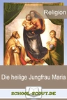 Figuren der Bibel - Die heilige Jungfrau Maria - Steckbrief, Infotexte, Aufgaben und Quiz - Religion