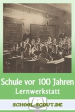 Lernwerkstatt: Schule vor 100 Jahren - Veränderbare Arbeitsblätter für den Unterricht - Sachunterricht