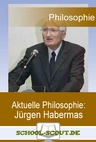Jürgen Habermas - Infotext mit Aufgaben und Lösungen - Aktuelle Philosophie - Philosophie