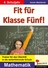 Fit für Klasse Fünf! Mathematik - Trainer für den Übertritt in die weiterführende Schule - Mathematik