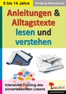 Anleitungen und Alltagstexte lesen und verstehen - Intensives Training des sinnerfassenden Lesens - Deutsch