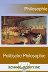 Übersicht: Politische Philosophie - Staatstheorie - Zentrale Themenbereiche der Philosophie - Philosophie
