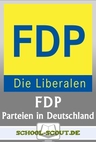 Arbeitsblätter Parteien in Deutschland: FDP (Freie Demokratische Partei) - Arbeitsblätter zum politischen System der BRD - Sowi/Politik