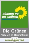 Arbeitsblätter Parteien in Deutschland: Bündnis 90/Die Grünen - Arbeitsblätter zum politischen System der BRD - Sowi/Politik