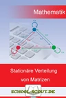 Analysis: Stationäre Verteilung von Matrizen - School-Scout Unterrichtsmaterial Mathematik - Mathematik
