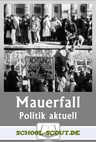 Der Fall der Berliner Mauer – Gedenktag der Befreiung und der Maueropfer - 35. Jahrestag des Falls der Berliner Mauer - Sowi/Politik