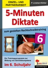Fünf-Minuten-Diktate zum gezielten Rechtschreibtraining, 6. Schuljahr - Trainingsprogramm zur Bildung von Schreibkompetenz - Deutsch