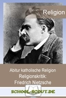 Religionskritik: Friedrich Nietzsche - Abitur katholische Religion - Religion