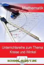 Unterrichtsreihe Geometrie: "Kreise und Winkel" - School-Scout Unterrichtsmaterial Mathematik - Mathematik