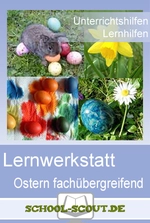 Ostern - Eine fachübergreifende Lernwerkstatt - Veränderbare Arbeitsblätter für den Unterricht - Fachübergreifend