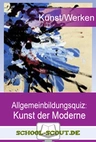 Epochen-Quiz: Kunst der Moderne - Epochen der Kunstgeschichte in Frage und Antwort - Kunst/Werken