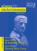 Interpretation zu Faulkner, William / Uhry, Alfred - A Rose for Emily / Driving Miss Daisy - Lyrik verstehen leicht gemacht! - Englisch