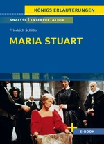 Interpretation zu Schiller, Friedrich von - Maria Stuart - Textanalyse und Interpretation des Dramas mit ausführlicher Inhaltsangabe - Deutsch