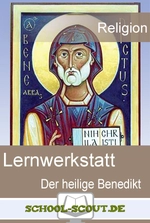 Lernwerkstatt: Der heilige Benedikt und sein Orden - Veränderbare Arbeitsblätter für den Unterricht - Religion