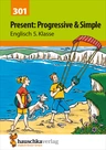 Present: Progressive & Simple - Englisch 5. Klasse - Übungsaufgaben mit Lösungen ab der 5. Klasse - Englisch