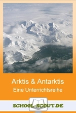 Unterrichtsreihe - Arktis und Antarktis - Die Polgebiete unserer Erde - School-Scout Unterrichtsmaterial Erdkunde/Geografie - Erdkunde/Geografie