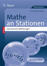 Mathe an Stationen spezial Geometrische Abbildungen - Übungsmaterial zu den Kernthemen der Bildungsstandards - Mit Stationentraining gezielt üben - Anforderungen der Bildungsstandards erfüllen - Mathematik