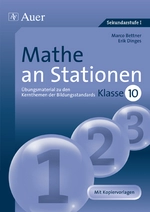 Mathe an Stationen 10: Übungsmaterial zu den Kernthemendes Lehrplans 10 - Mit Stationentraining gezielt üben - Anforderungen der Bildungsstandards erfüllen - Mathematik