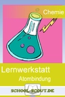 Lernwerkstatt: Atombindung - Veränderbare Arbeitsblätter für den Unterricht - Chemie