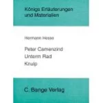 Interpretation zu Hesse, Hermann - Peter Camenzind / Unterm Rad / Knulp - Der Klassiker für ein leichtes und optimales Literaturverständnis! - Deutsch