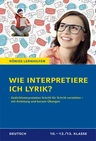Wie interpretiere ich Lyrik? Anleitung und Übungen - Übungsbuch für Schüler der Mittel- und Oberstufe - Deutsch