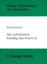 Interpretation zu Brecht, Bertolt - Der aufhaltsame Aufstieg des Arturo Ui   - Der Klassiker für ein leichtes und optimales Literaturverständnis! - Deutsch