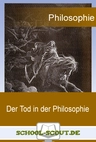 Philosophie Basics: Der Tod in der Philosophie - School-Scout Unterrichtsmaterial Philosophie - Philosophie