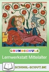 Lernwerkstatt: Mittelalter - Früher und heute im Sachunterricht - Sachunterricht