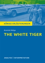Interpretation zu Adiga, Aravind - The White Tiger - Erläuterungen und Materialien zur Lektüre - Englisch