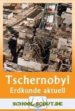 Vor 35 Jahren: Die Katastrophe in Tschernobyl - Arbeitsblätter "Erdkunde - aktuell" - Erdkunde/Geografie