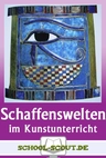 Paket: Schaffenswelten Kunst - Unterrichtseinheiten für den Lehrer! - Kunst/Werken