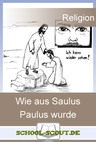 Lernwerkstatt: Wie aus Saulus Paulus wurde - Veränderbare Arbeitsblätter für den Unterricht - Religion