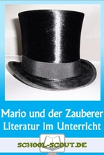 Lektüren im Unterricht: Thomas Mann - Mario und der Zauberer - Literatur fertig für den Unterricht aufbereitet - Deutsch