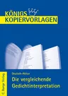 Deutsch-Abitur: Die vergleichende Gedichtinterpretation - Kopiervorlagen zum direkten Einsatz im Unterricht - Deutsch