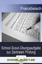 School-Scout-Übungsaufgabe zur Zentralen Prüfung im Fach Französisch, Klasse 10 - Lernhilfe Französisch - Französisch
